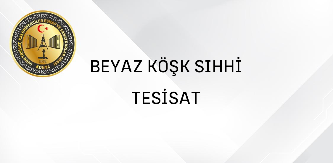 BEYAZ KÖŞK SIHHİ TESİSAT